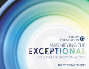 Asbury Foundation Magnifying the Exceptional Impact Report
